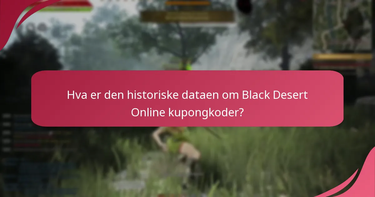 Hva er den historiske dataen om Black Desert Online kupongkoder?