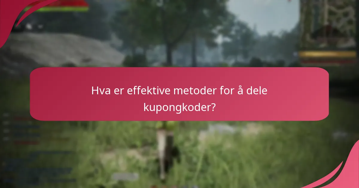 Hva er effektive metoder for å dele kupongkoder?