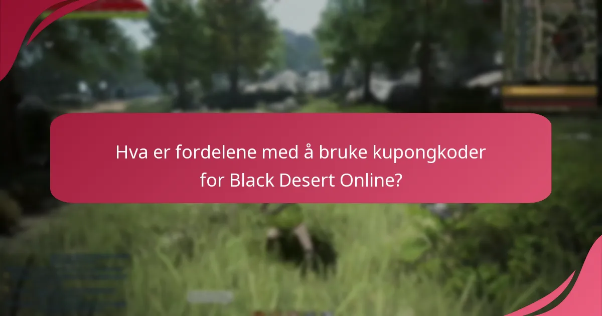 Hva er fordelene med å bruke kupongkoder for Black Desert Online?