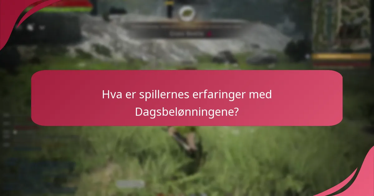 Hva er spillernes erfaringer med Dagsbelønningene?