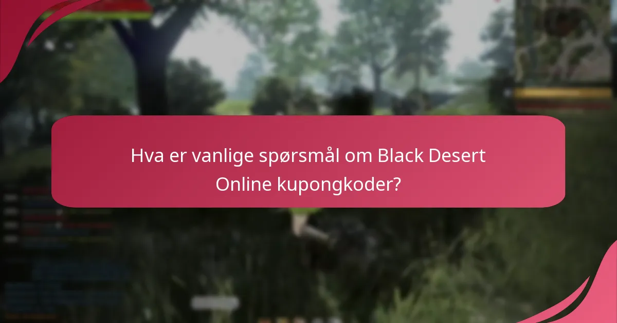 Hva er vanlige spørsmål om Black Desert Online kupongkoder?