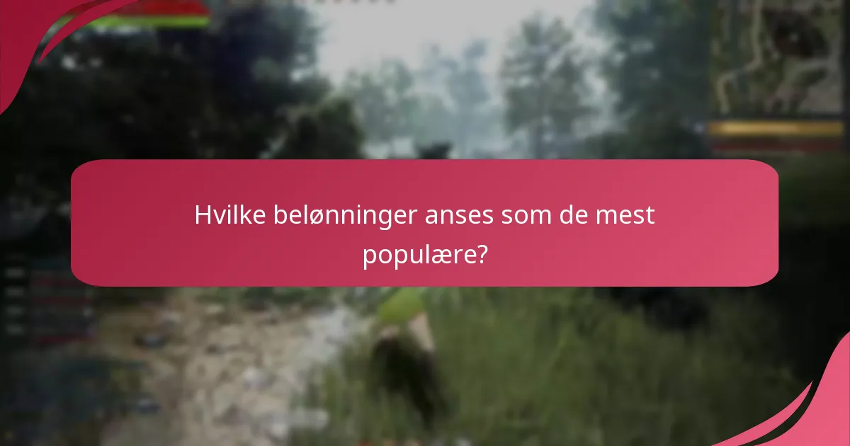 Hvilke belønninger anses som de mest populære?