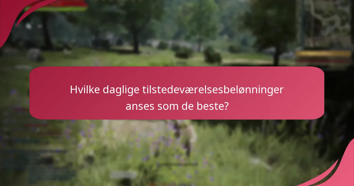Hvilke daglige tilstedeværelsesbelønninger anses som de beste?