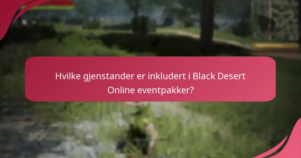 Hvilke gjenstander er inkludert i Black Desert Online eventpakker?