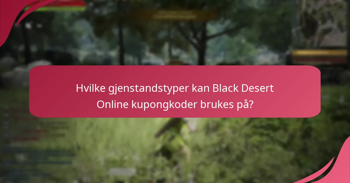 Hvilke gjenstandstyper kan Black Desert Online kupongkoder brukes på?