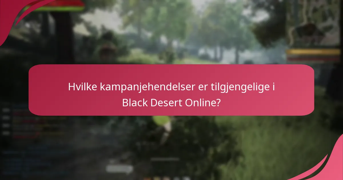 Hvilke kampanjehendelser er tilgjengelige i Black Desert Online?