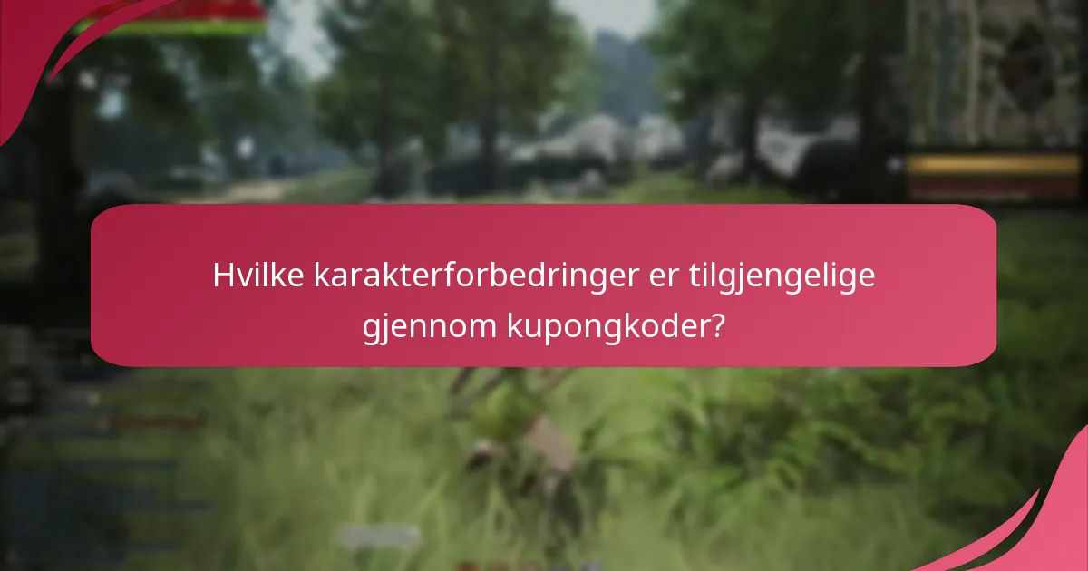 Hvilke karakterforbedringer er tilgjengelige gjennom kupongkoder?