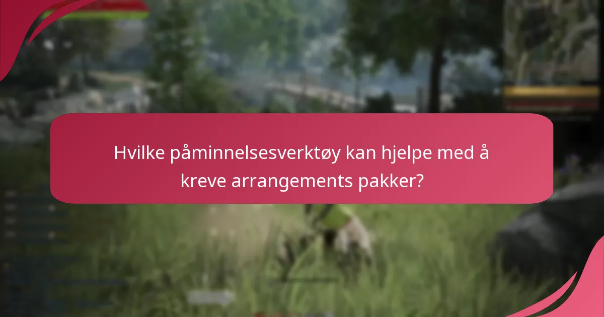 Hvilke påminnelsesverktøy kan hjelpe med å kreve arrangements pakker?