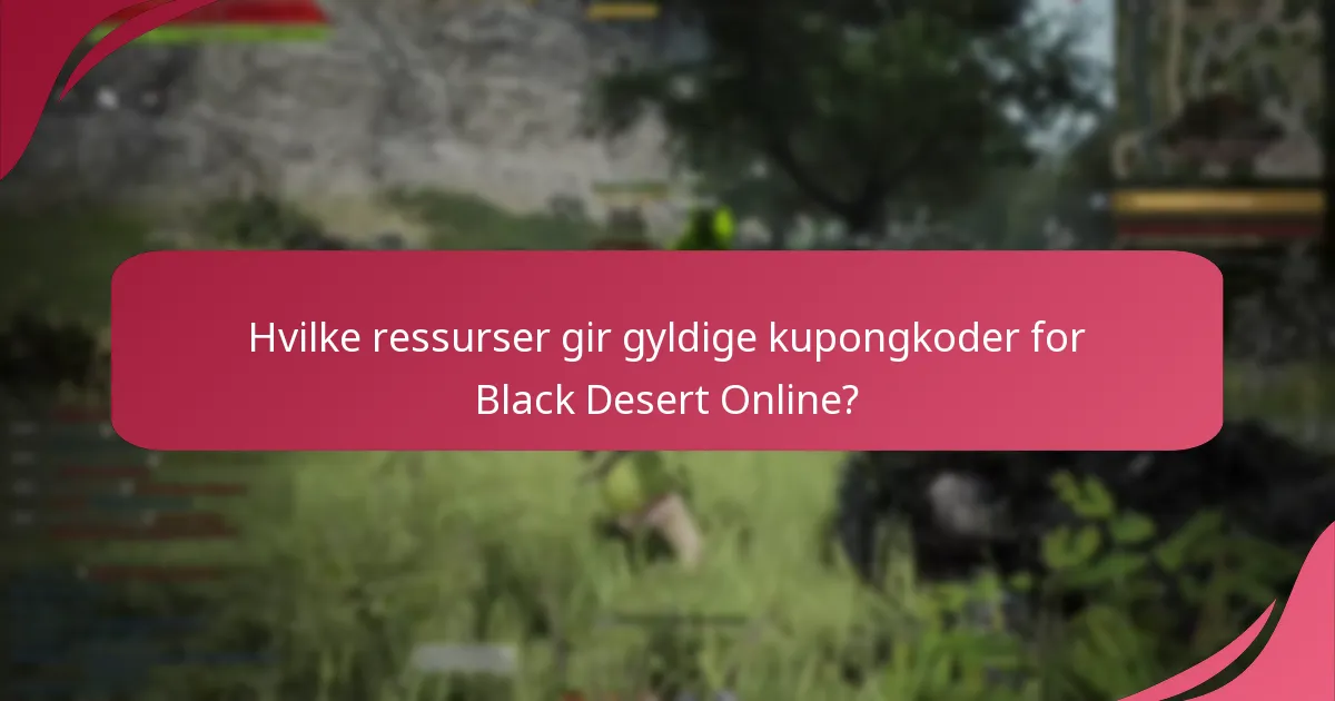 Hvilke ressurser gir gyldige kupongkoder for Black Desert Online?