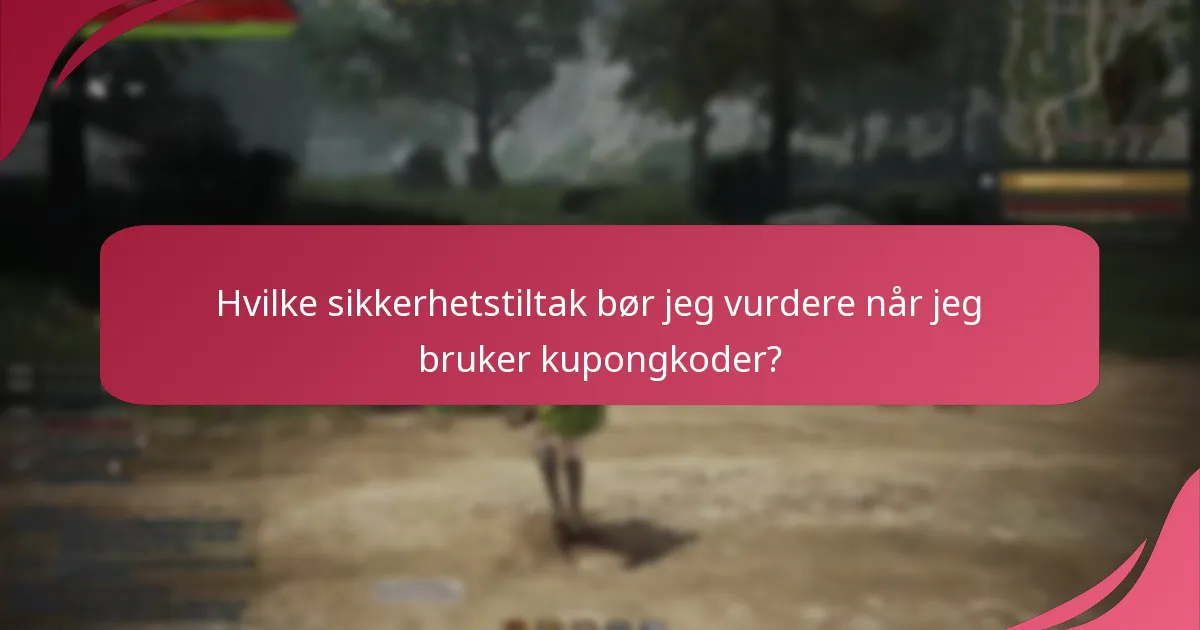 Hvilke sikkerhetstiltak bør jeg vurdere når jeg bruker kupongkoder?