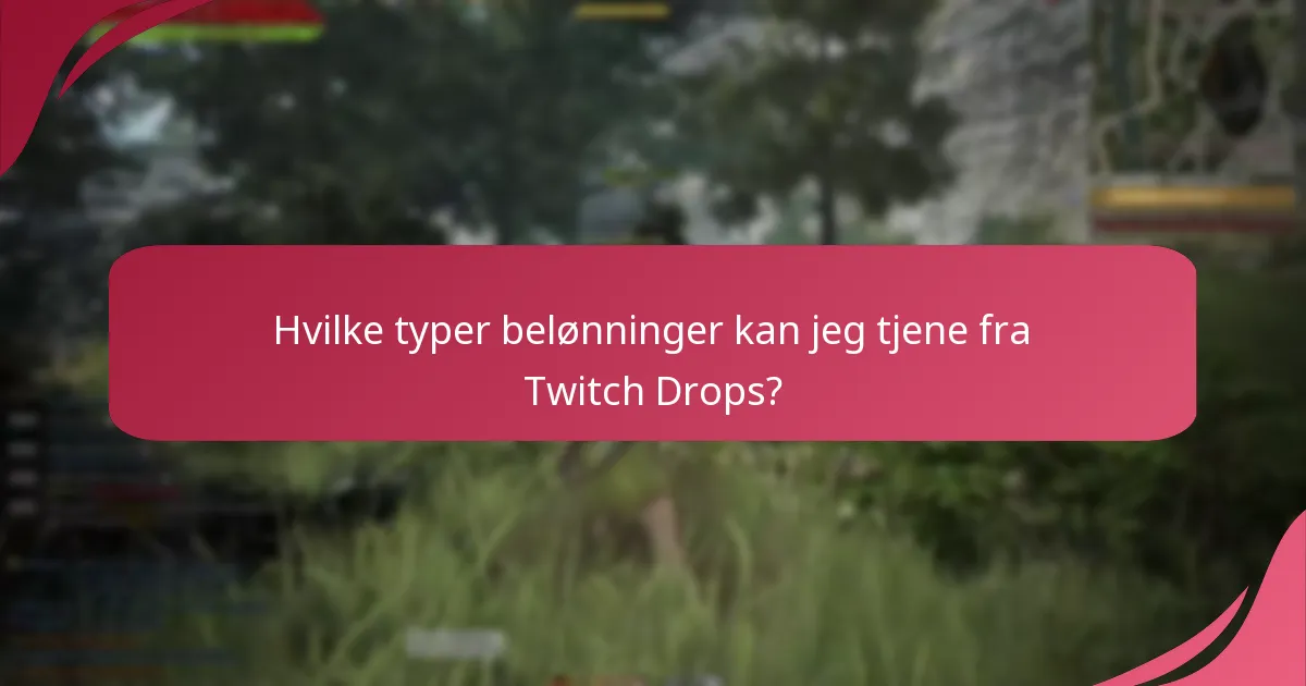 Hvilke typer belønninger kan jeg tjene fra Twitch Drops?