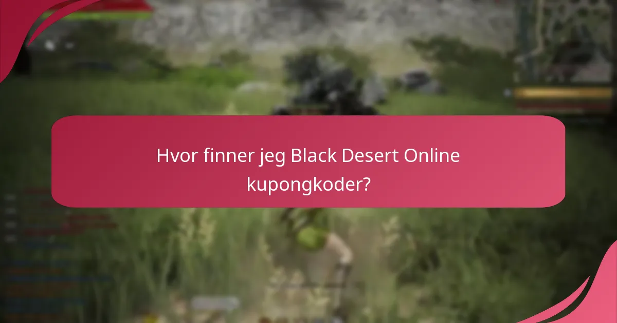 Hvor finner jeg Black Desert Online kupongkoder?