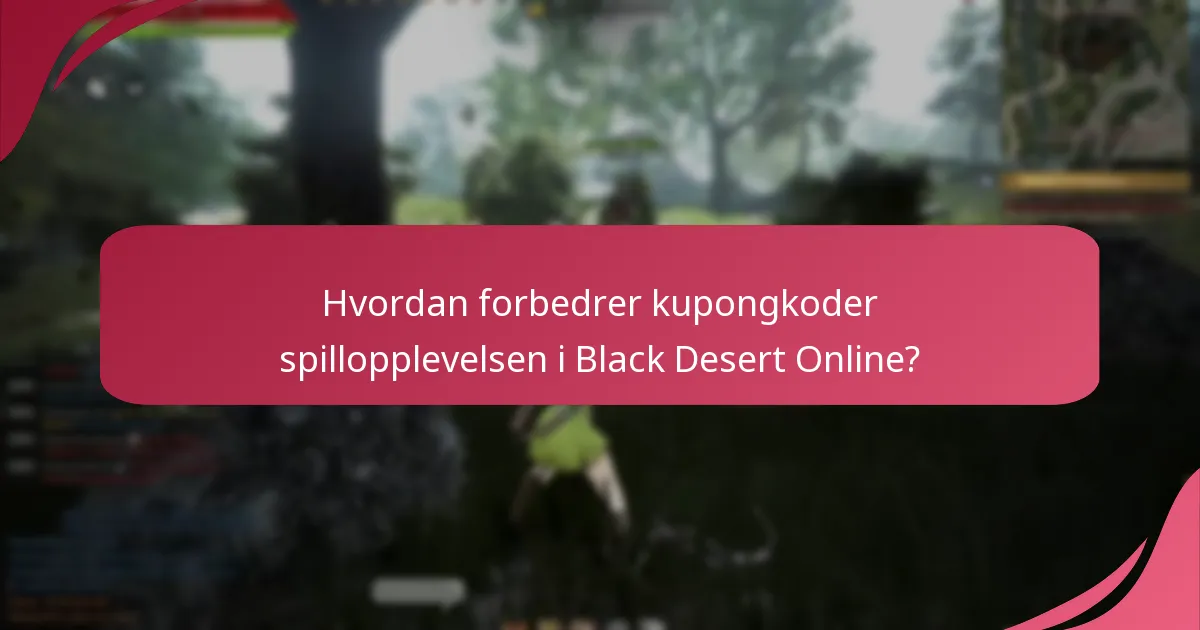 Hvordan forbedrer kupongkoder spillopplevelsen i Black Desert Online?