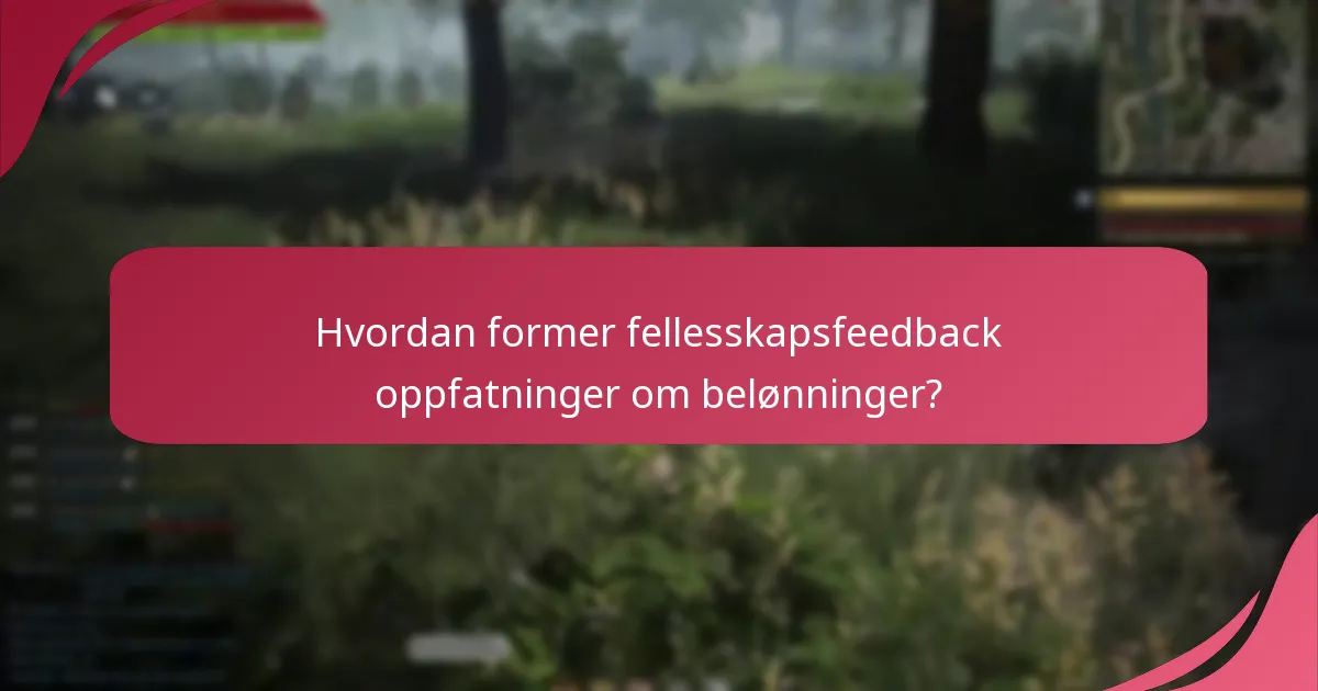 Hvordan former fellesskapsfeedback oppfatninger om belønninger?