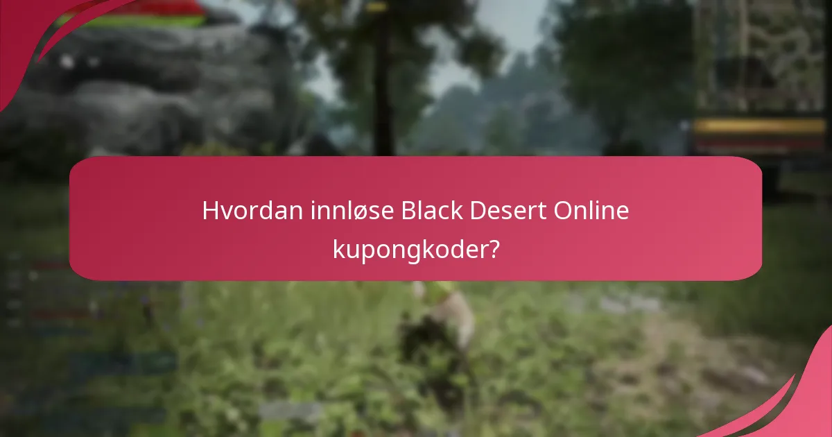 Hvordan innløse Black Desert Online kupongkoder?