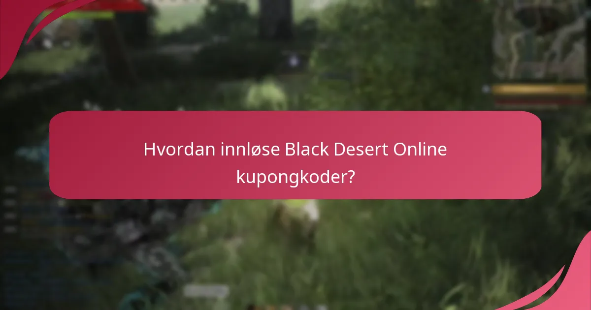 Hvordan innløse Black Desert Online kupongkoder?