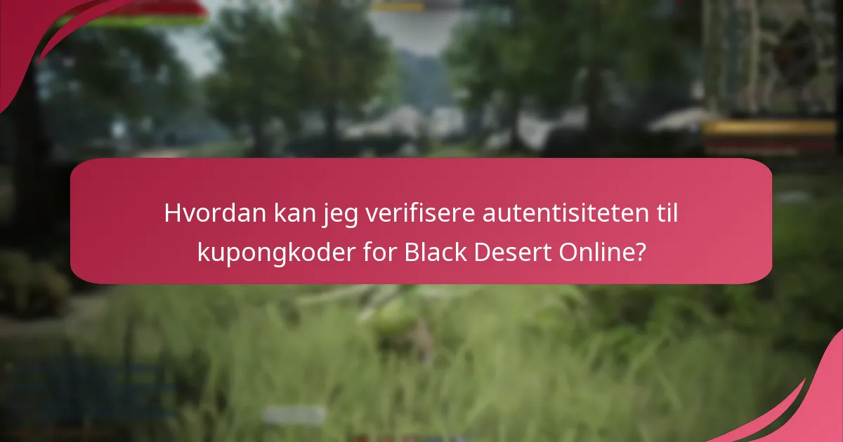 Hvordan kan jeg verifisere autentisiteten til kupongkoder for Black Desert Online?