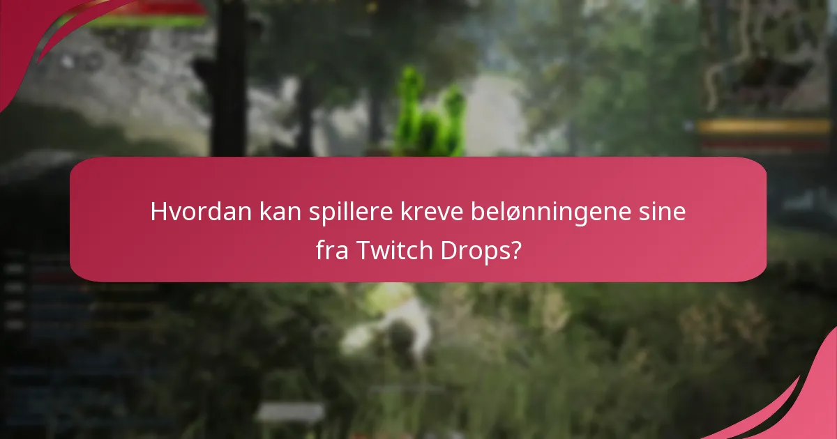 Hvordan kan spillere kreve belønningene sine fra Twitch Drops?