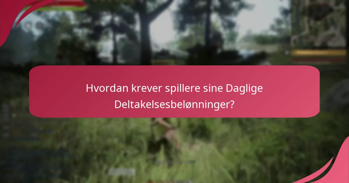 Hvordan krever spillere sine Daglige Deltakelsesbelønninger?