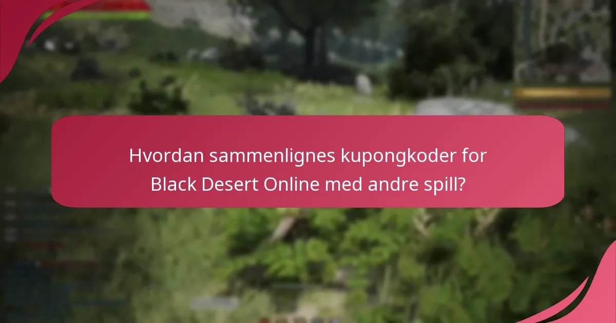 Hvordan sammenlignes kupongkoder for Black Desert Online med andre spill?